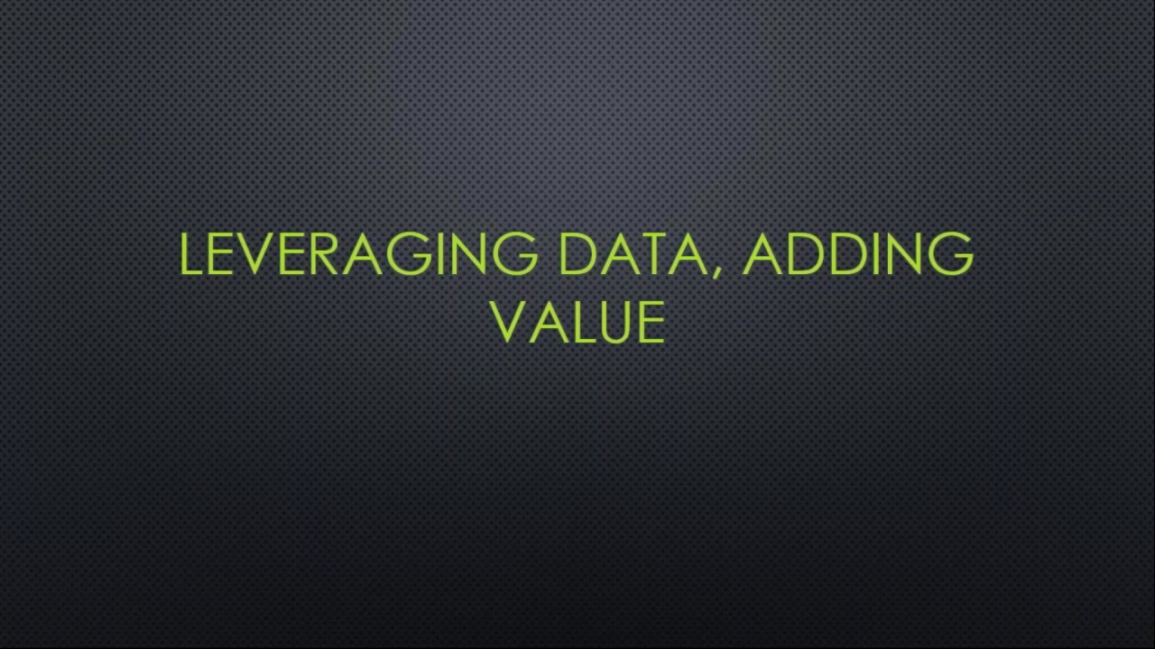 Leveraging Data, Adding Value